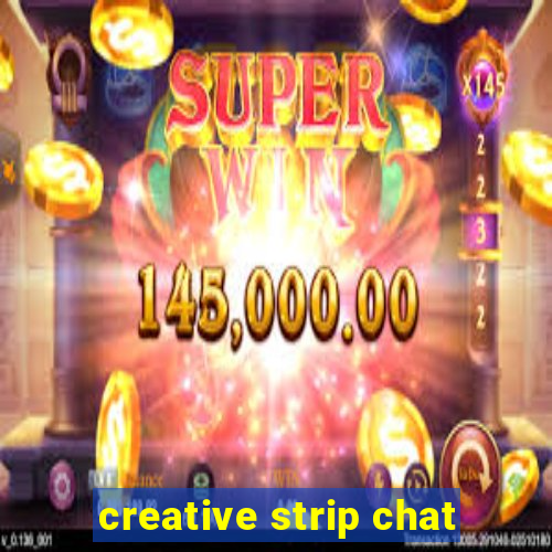 creative strip chat